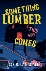 SOMETHING LUMBER THIS WAY COMES by Joe R. Lansdale in Stock and Shipping
