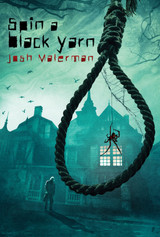 Announcing SPIN A BLACK YARN by Josh Malerman