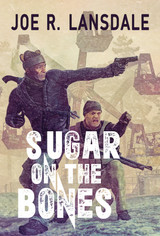 Announcing the Signed Limited Edition of SUGAR ON THE BONES by Joe R. Lansdale