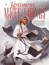 Announcing TESTIMONY OF MUTE THINGS by Lois McMaster Bujold