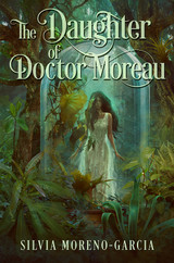 THE DAUGHTER OF DOCTOR MOREAU by Silvia Moreno-Garcia Shipping