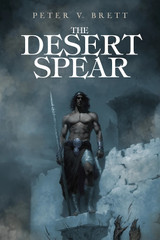 Announcing THE DESERT SPEAR by Peter V. Brett