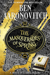Announcing THE MASQUERADES OF SPRING by Ben Aaronovitch