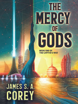 Announcing THE MERCY OF GODS by James S. A. Corey