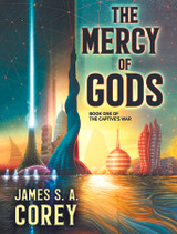 Announcing THE MERCY OF GODS by James S. A. Corey