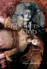 Paul Tremblay's THE PALLBEARERS CLUB Available