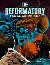 Announcing THE REFORMATORY by Tananarive Due—In Stock and Shipping