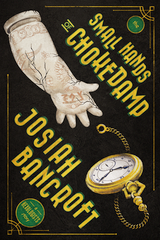 A Free Ebook from Josiah Bancroft—The Small Hands of Chokedamp