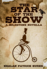 Announing THE STAR OF THE SHOW, a Free Ebook Novella by Kealan Patrick Burke