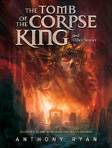 Announcing THE CORPSE KING & OTHER STORIES by Anthony Ryan