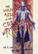 Announcing THE UNLIKELY AFFAIR OF THE CRAWLING RAZOR by Joe R. Lansdale