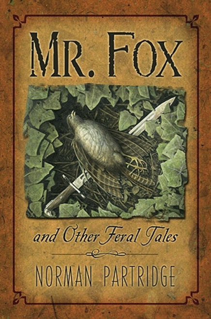 Mr. Fox and Other Feral Tales: a Collection, a Recollection, a Writer's Handbook