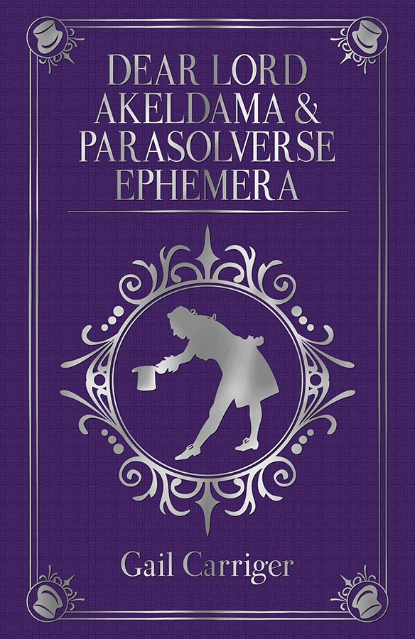 Gail Carriger's DEAR LORD AKELDAMA & PARASOLVERSE EPHEMERA Shipping