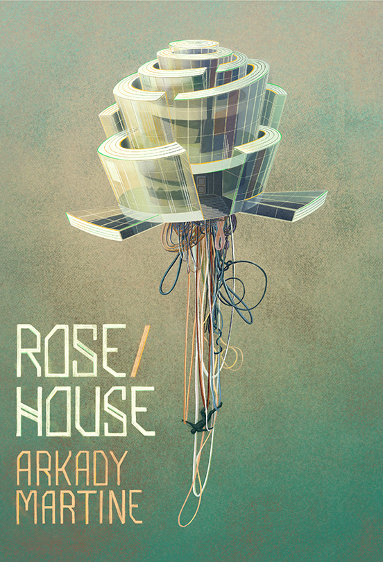 Announcing Rose/House by Arkady Martine