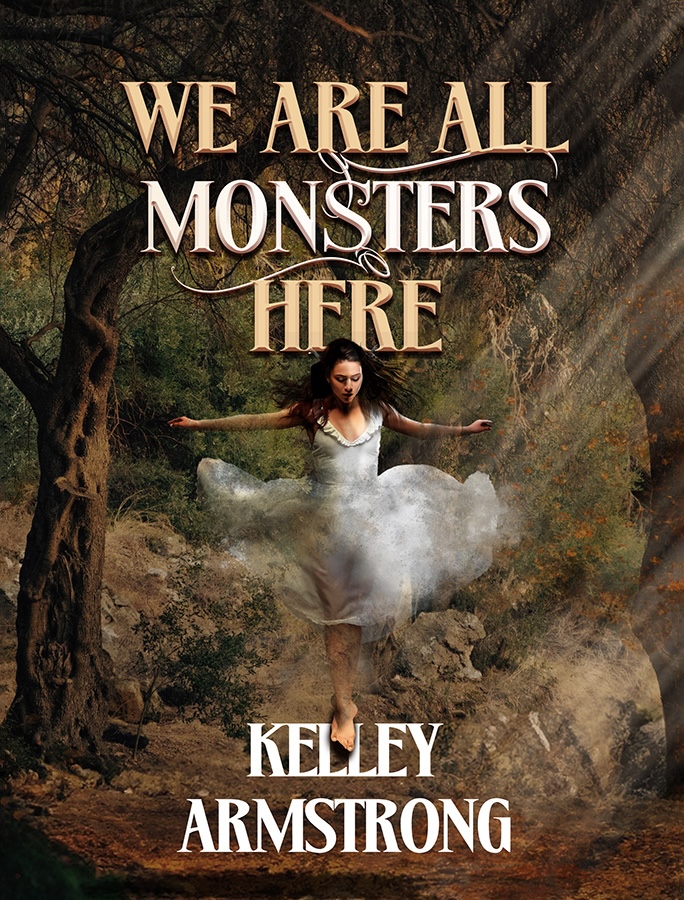 Announcing WE ARE ALL MONSTERS HERE by Kelley Armstrong