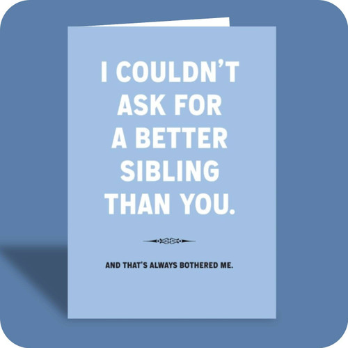 Couldn't Ask for a Better Sibling - Blue Birthday Card