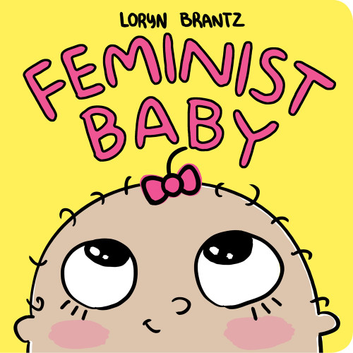 Feminist Baby By Loryn Brantz