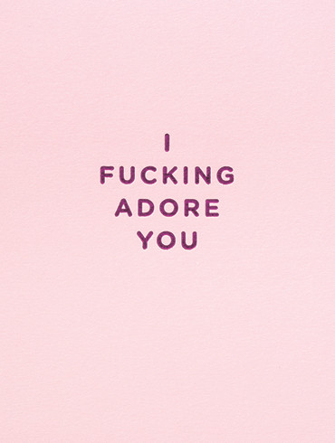 I Fucking Adore You - Valentine's Day Card