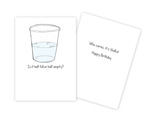 Is It Half Full or Half Empty Birthday Card