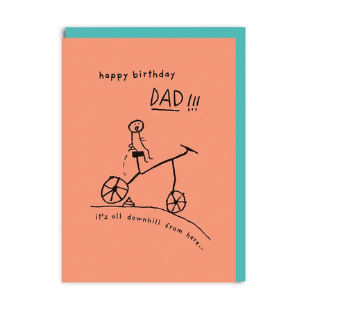 Dad It's all downhill from here Greeting Card