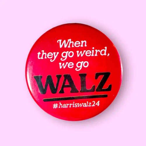 When They Go Weird, We Go Walz! (Button!) from The Hissin' Kitten