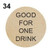 34 - GOOD FOR ONE DRINK
