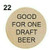 22 - GOOD FOR ONE DRAFT BEER