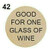 42 - GOOD FOR ONE GLASS OF WINE