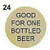 24 - GOOD FOR ONE BOTTLED BEER