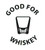 A1 - GOOD FOR WHISKEY