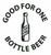 B2 - GOOD FOR ONE BOTTLE BEER