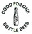 B2 - GOOD FOR ONE BOTTLE BEER