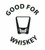 A1 - GOOD FOR WHISKEY