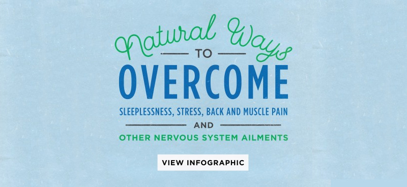 Natural Ways to Overcome Sleeplessness, Stress, Back & Muscle Pain, and Other Nervous System Ailments [Infographic]