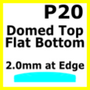 Glass, Flat Bottom Domed, 2.0mm at the Edge (P20)