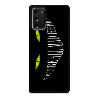 Alice In Wonderland Inspired We'Re All Mad Here 6 Samsung Galaxy Note 20 / Note 20 Ultra Case Cover