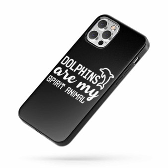 Dolphins Are My Spirit Animal iPhone Case Cover
