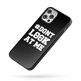 Don'T Look At Me Hashtag #Dontlookatme Los Angeles Funny Baseball Inspired Viral Fighting 2 iPhone Case Cover