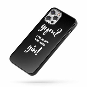 Gym I Thought You Said Gin iPhone Case Cover