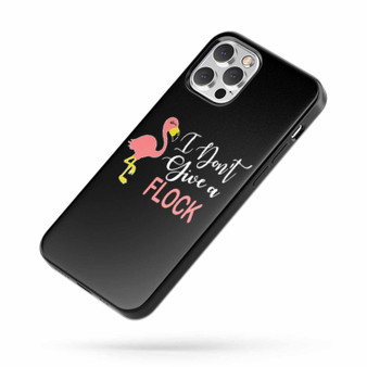 I Don'T Give A Flock Humor Flamingo Funny iPhone Case Cover
