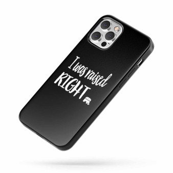 I Was Raised Right Funny Election Trump Right Wing Republican iPhone Case Cover