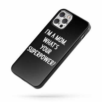 I'M A Mom What'S Your Superpower iPhone Case Cover