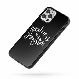 Kindness Is So Gangster Inspirational Kindness Quotes iPhone Case Cover