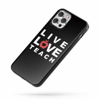 Live Love Teach Apple Teacher Gift iPhone Case Cover