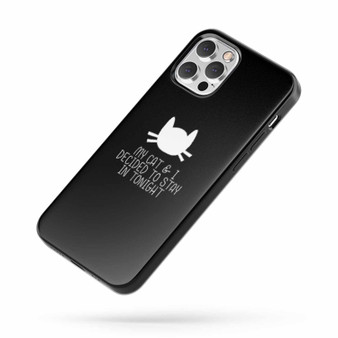 My Cat And I Decided To Stay In Tonight iPhone Case Cover
