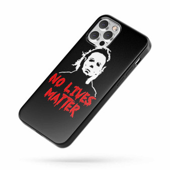 No Lives Matter Horror Movie Michael Myers Halloween iPhone Case Cover
