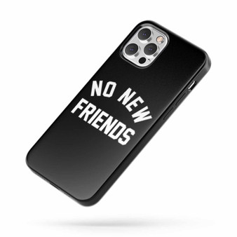 No New Friends iPhone Case Cover