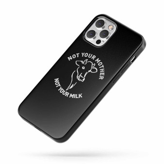 Not Your Mother Not Your Milk Vegan Animal Rights Animal Liberation Anti Specism Cow iPhone Case Cover
