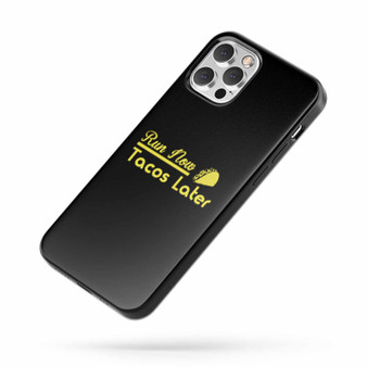 Run Now Tacos Later Funny iPhone Case Cover