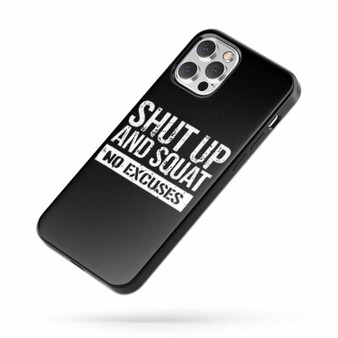 Shut Up And Squat No Excuses iPhone Case Cover